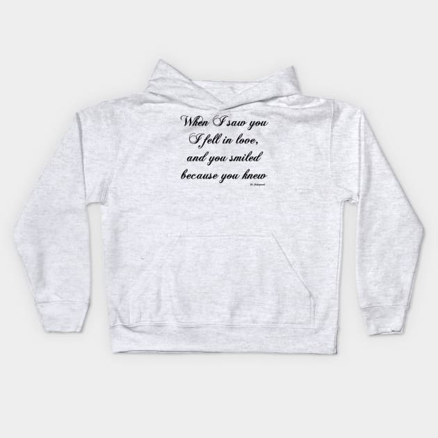 when i saw you, i fell in love, and you smiled because you knew Kids Hoodie by ysmnlettering